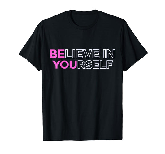 Believe In Yourself Positive Message Motivational Womens T-Shirt