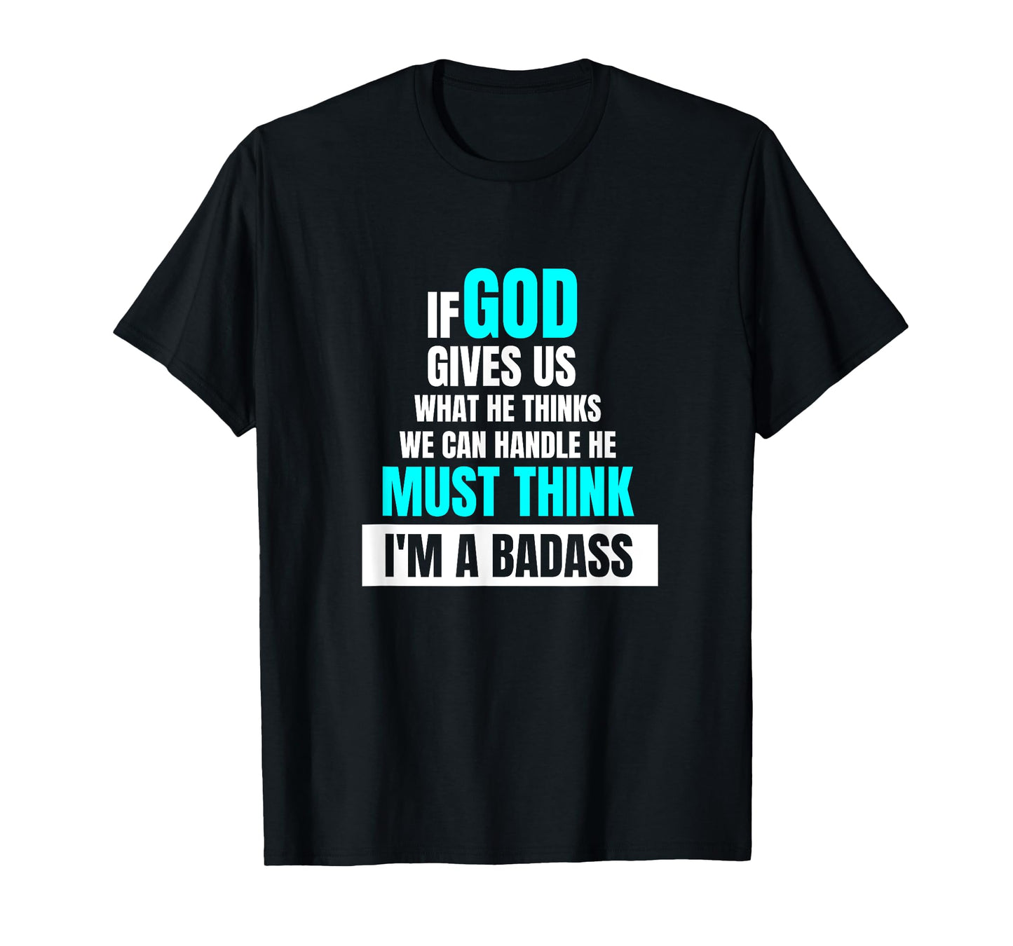 God Must Think I'm A Badass - Funny Cancer Survivor Joke T-Shirt