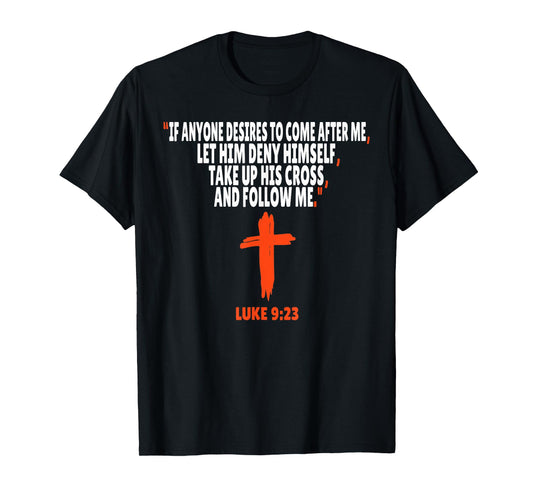 Luke 9:23 Bible Verses Scripture T-Shirt