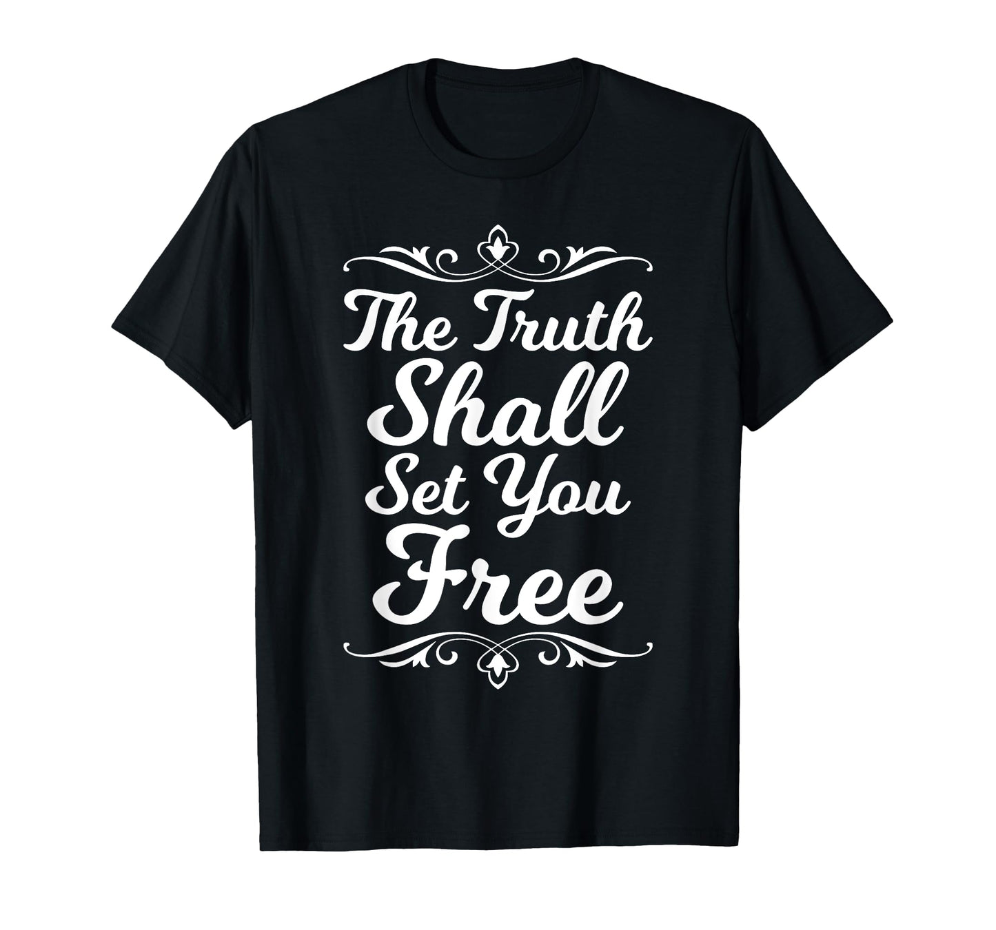 The Truth Shall Set You Free Christian Gift T-Shirts T-Shirt
