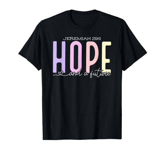 Jeremiah 29:11 - Hope & A Future T-Shirt