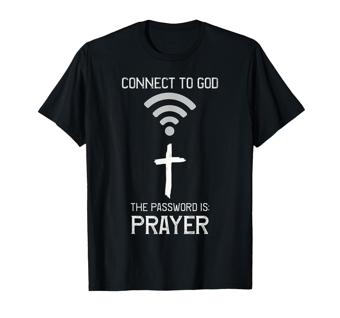 Christian Bible, Connect to God the Password is PRAYER Faith T-Shirt
