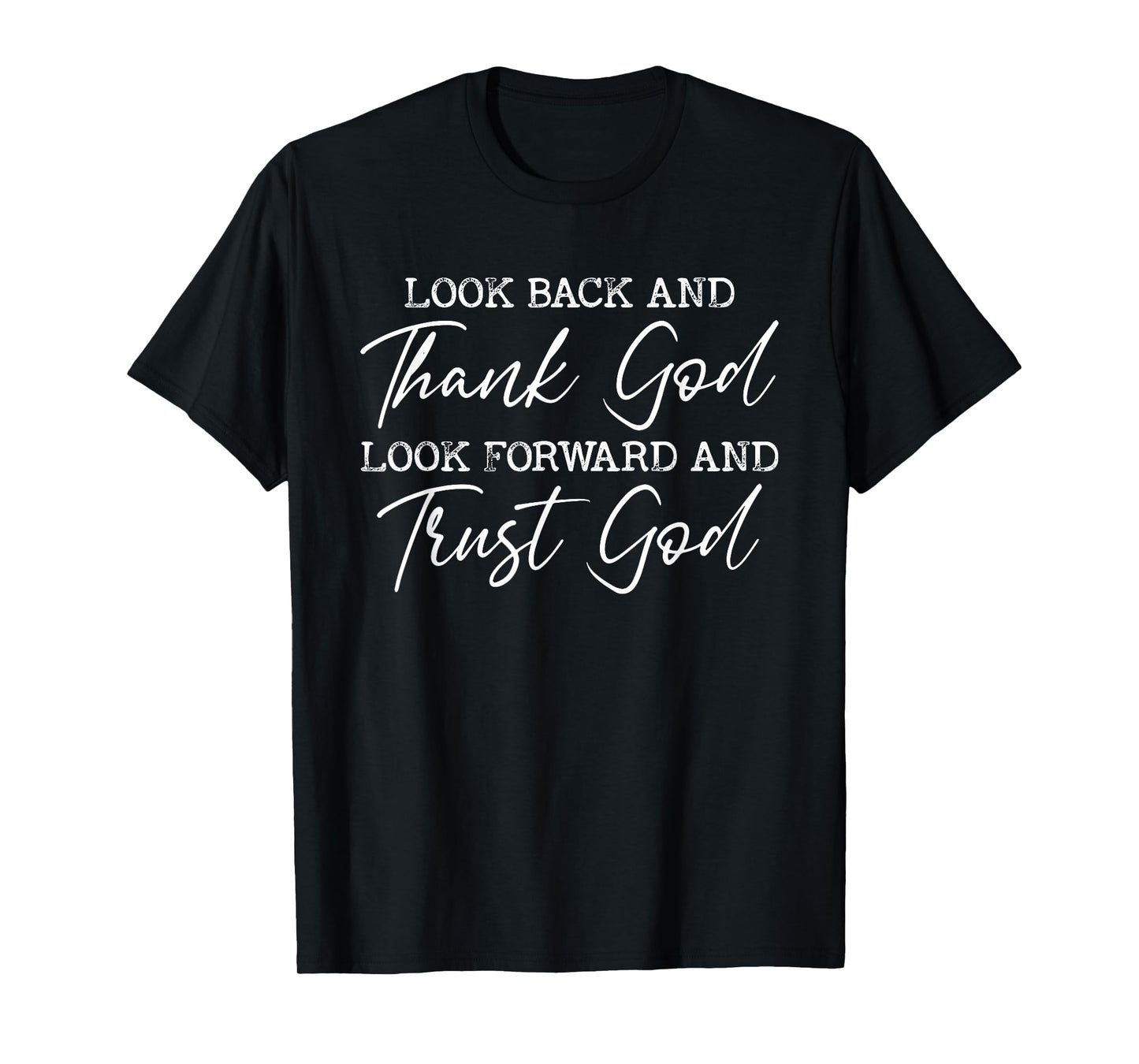 Look Back And Thank God Jesus Christian Faith Inspirational T-Shirt