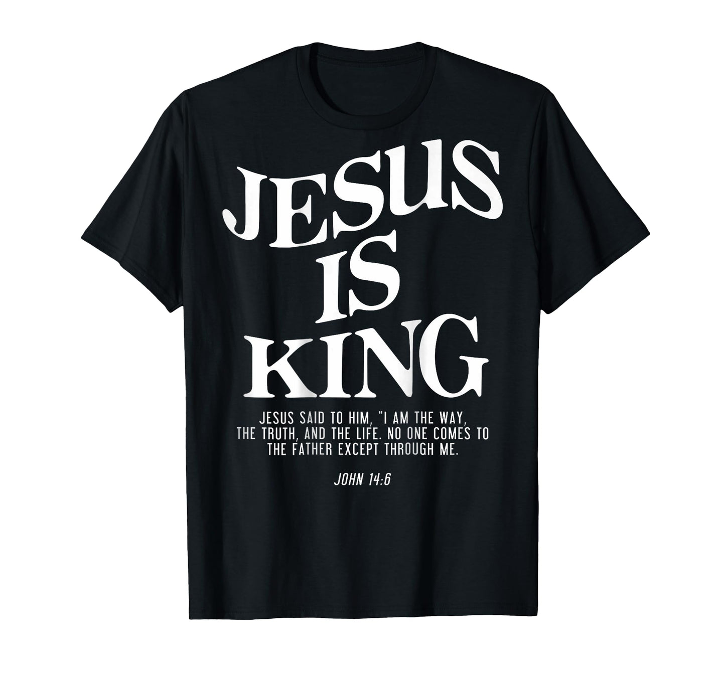 Jesus Is King Jesus John 14:6 Costume Christian (On Back) T-Shirt