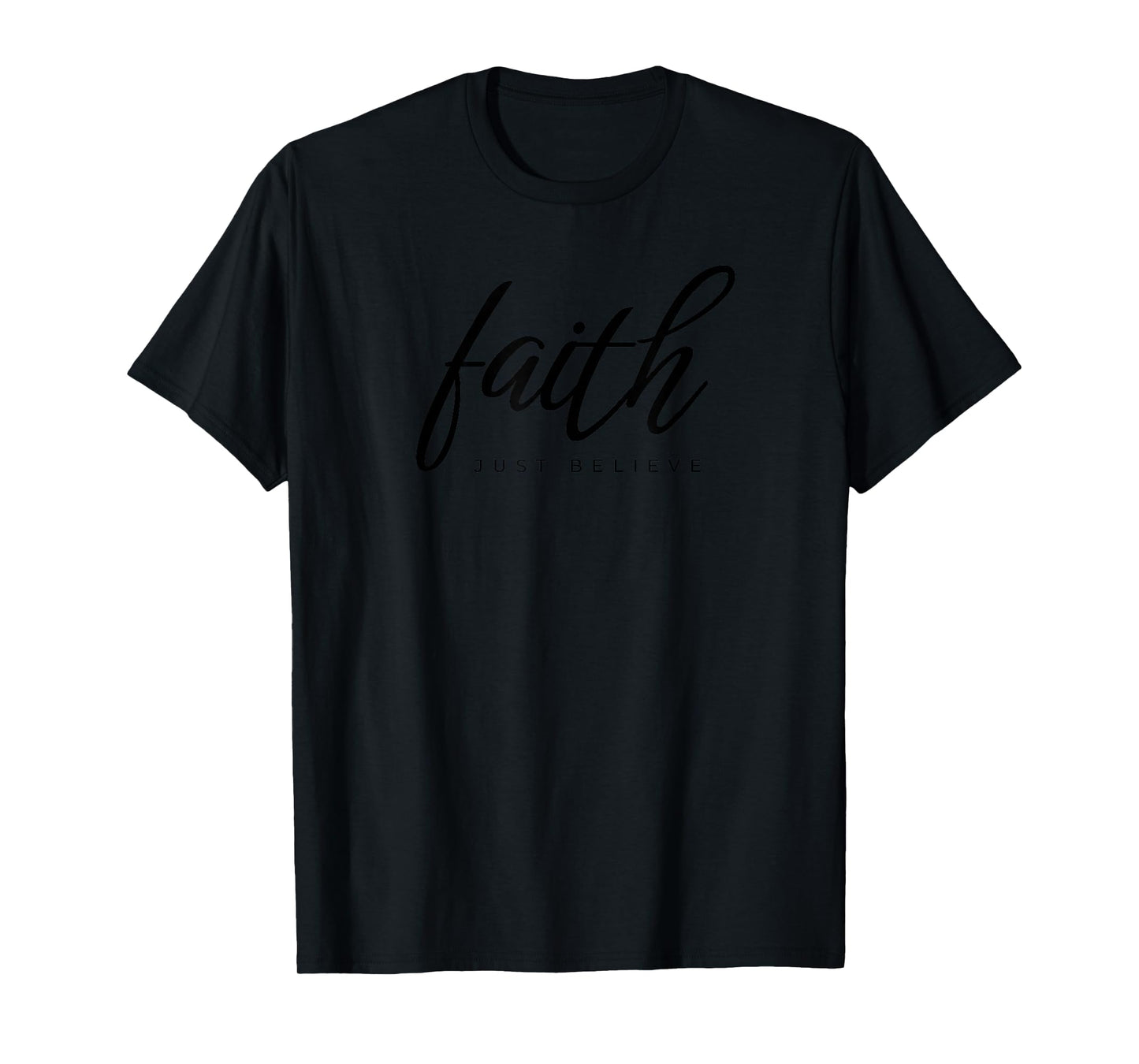 Faith Just Believe T-Shirt