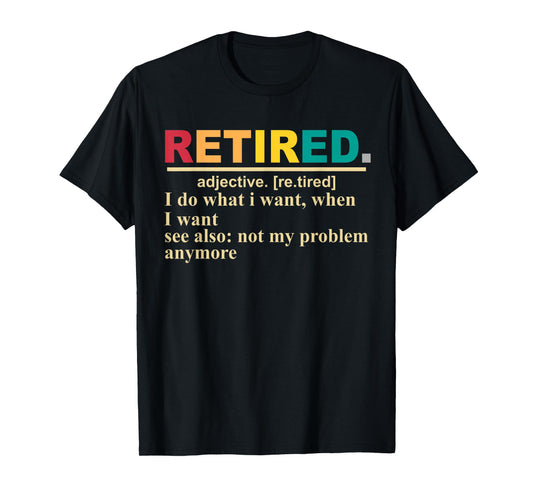 Retired Definition Retirement Definition For Women Men T-Shirt