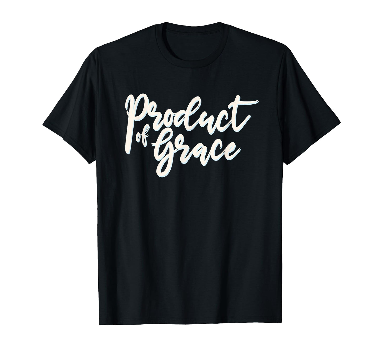 Product Of Grace Simple Christian Truth T-Shirt