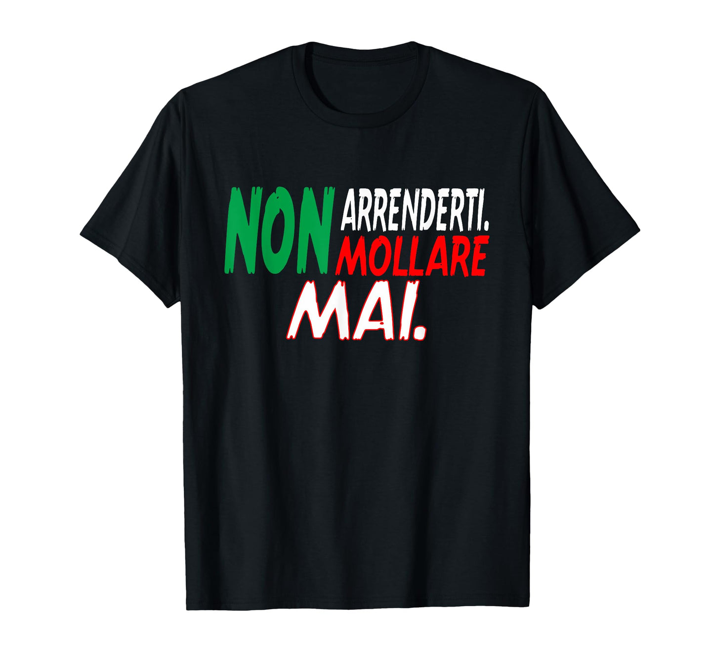 Non arrenderti Non mollare mai Italian Italian outfit T-Shirt