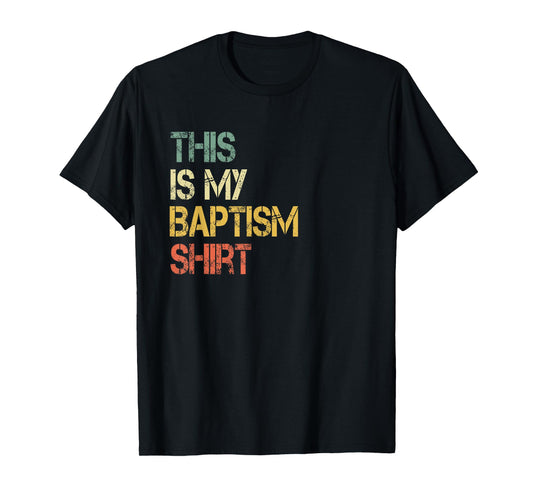 This is My Baptism Shirt Fun Christian Faith Jesus Bible God T-Shirt