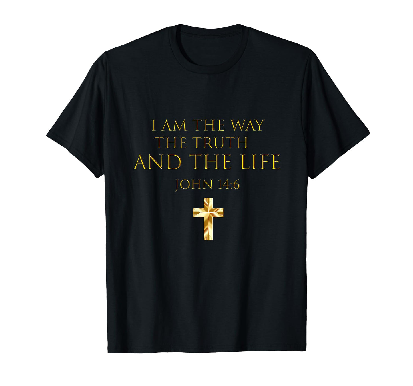 John 14:6 Bible Verse I Am The Way The Truth And The Life T-Shirt