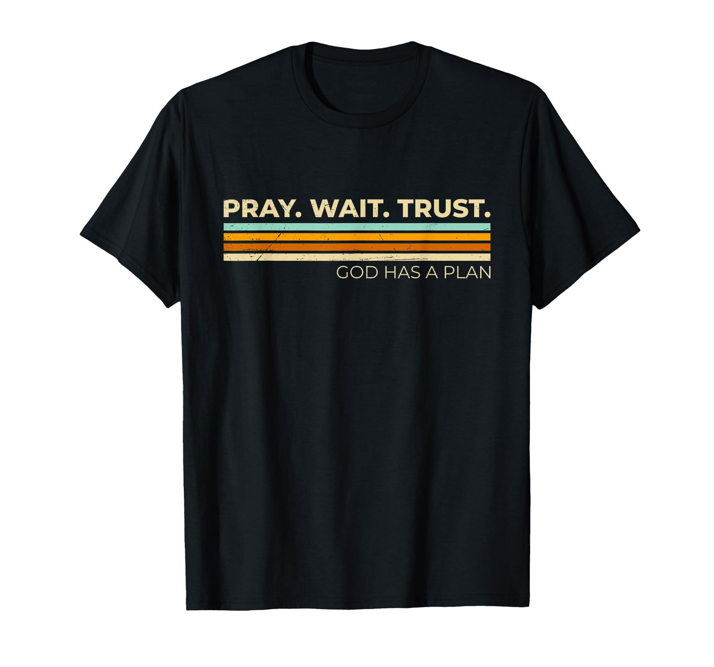 Pray Wait Trust God Has A Plan Vintage Christian T-Shirt