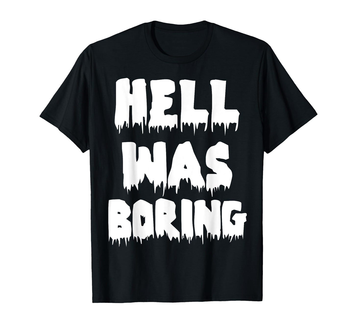 Funny Sarcastic Hell Was Boring Not Today Satan Atheist T-Shirt