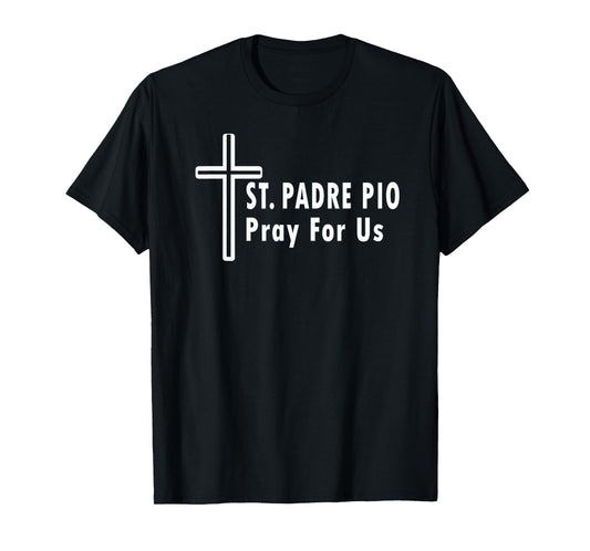 St. Padre Pio Pray for Us Catholic Saint Patronage Prayer T-Shirt