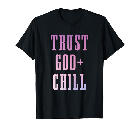 Trust God & Chill Christian Faith Jesus Church Pastor Funny T-Shirt
