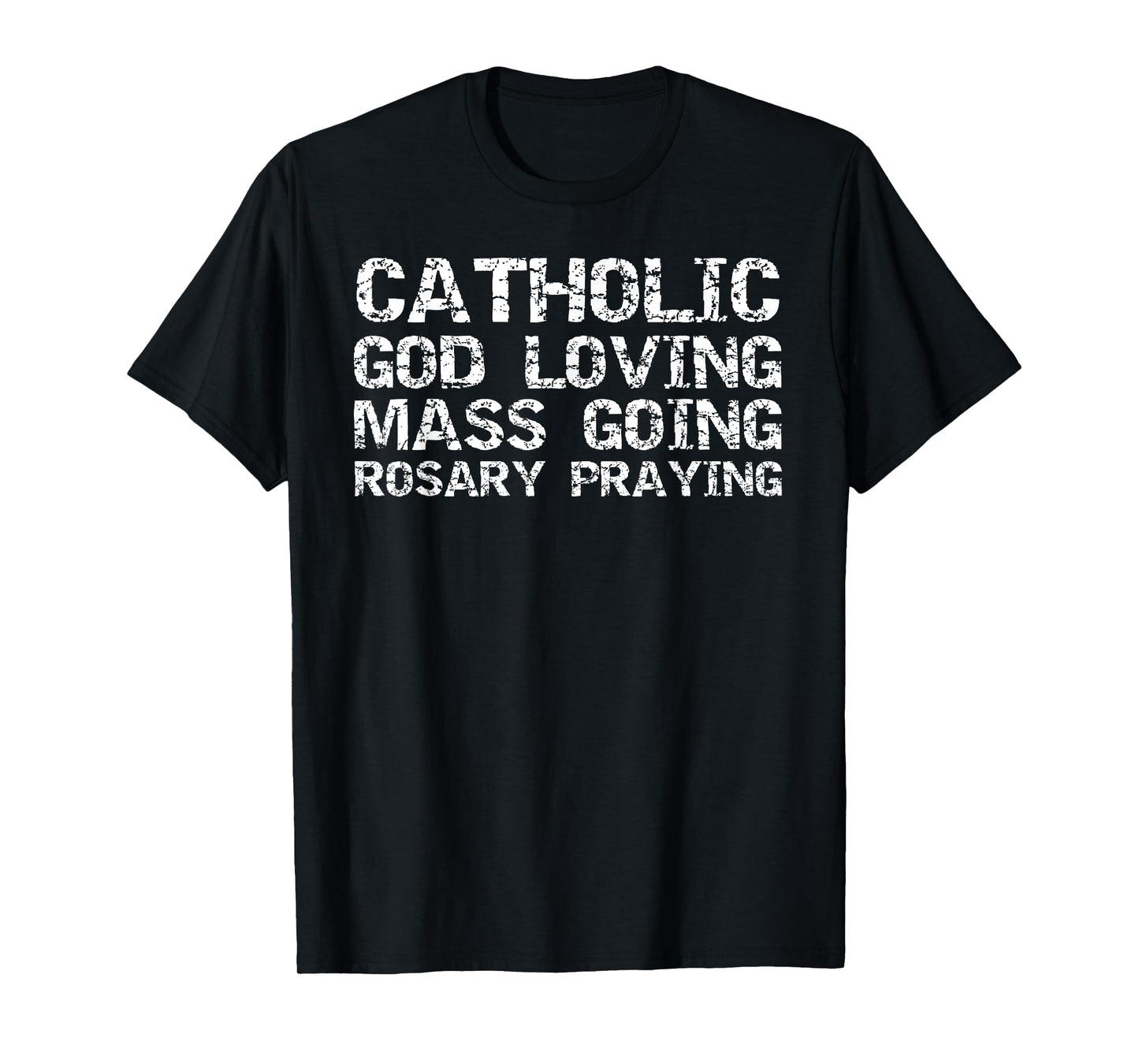 Catholic God Loving Mass Going Rosary Praying Christian Gift T-Shirt