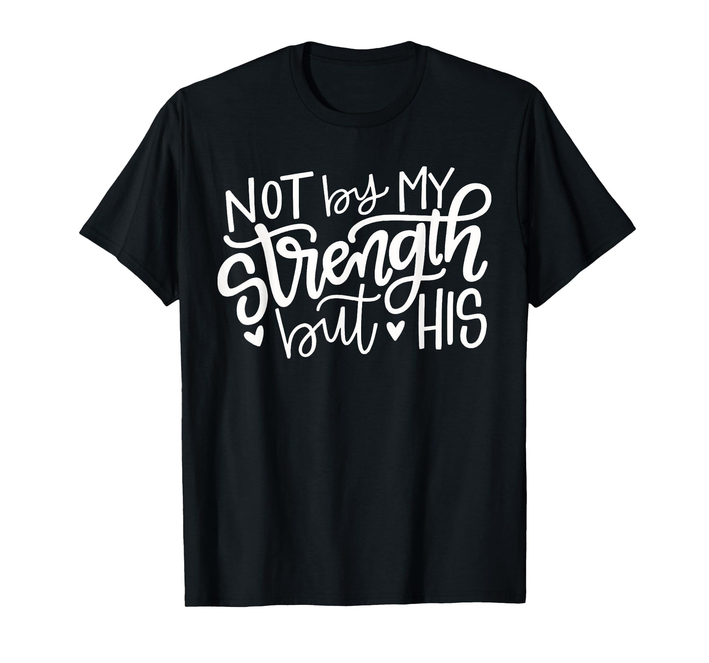 Not By My Strength But His Christian Gift T-Shirt