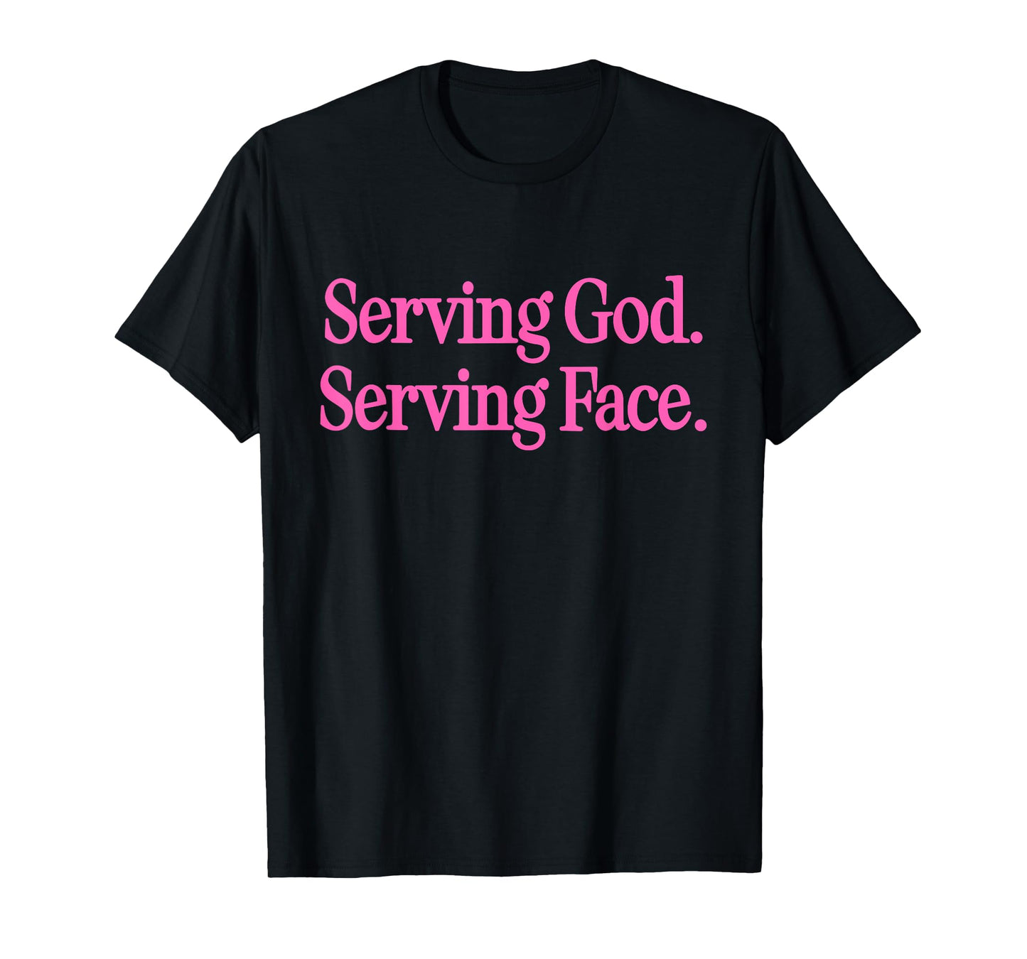 Serving God Serving Face Funny Christian Quotes T-Shirt
