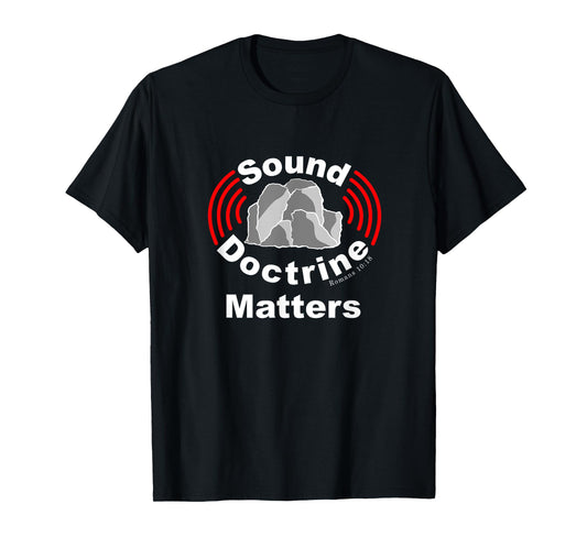Sound Doctrine Matters, Preach The Gospel, Christian T-Shirt