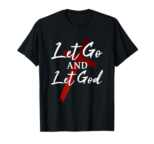 Let Go And Let God Trust in God Jesus Christian Faith T-Shirt