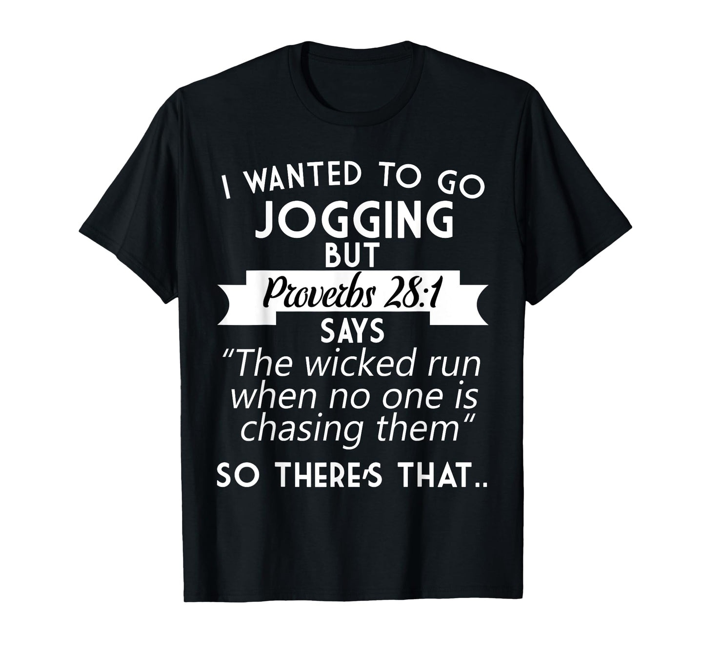 I Wanted To Go Jogging But Proverbs 28:1 T-Shirt T-Shirt