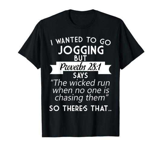 I Wanted To Go Jogging But Proverbs 28:1 T-Shirt T-Shirt