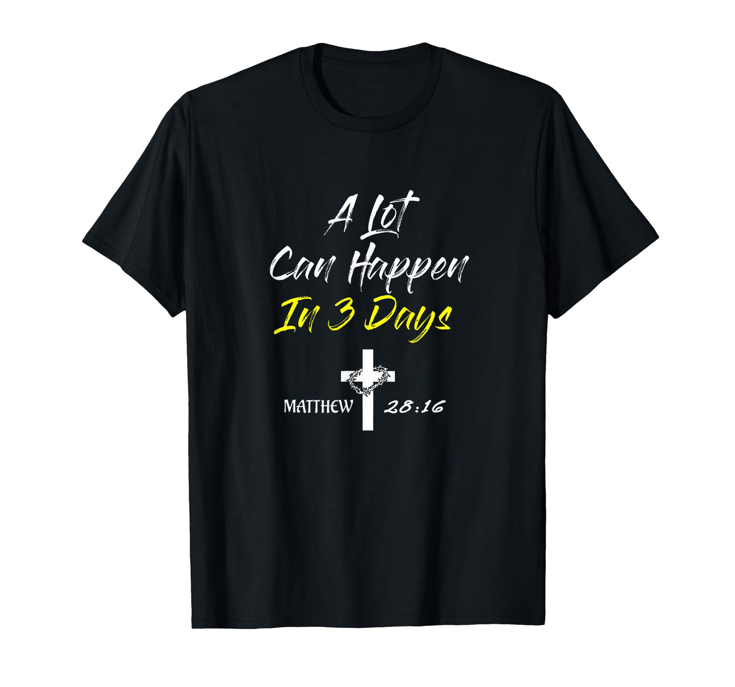 A Lot Can Happen In 3 Days Christian Easter Good Friday T-Shirt