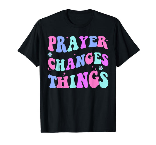 Prayer Changes Things Christian-Shirt Jesus Girl Toddler T-Shirt