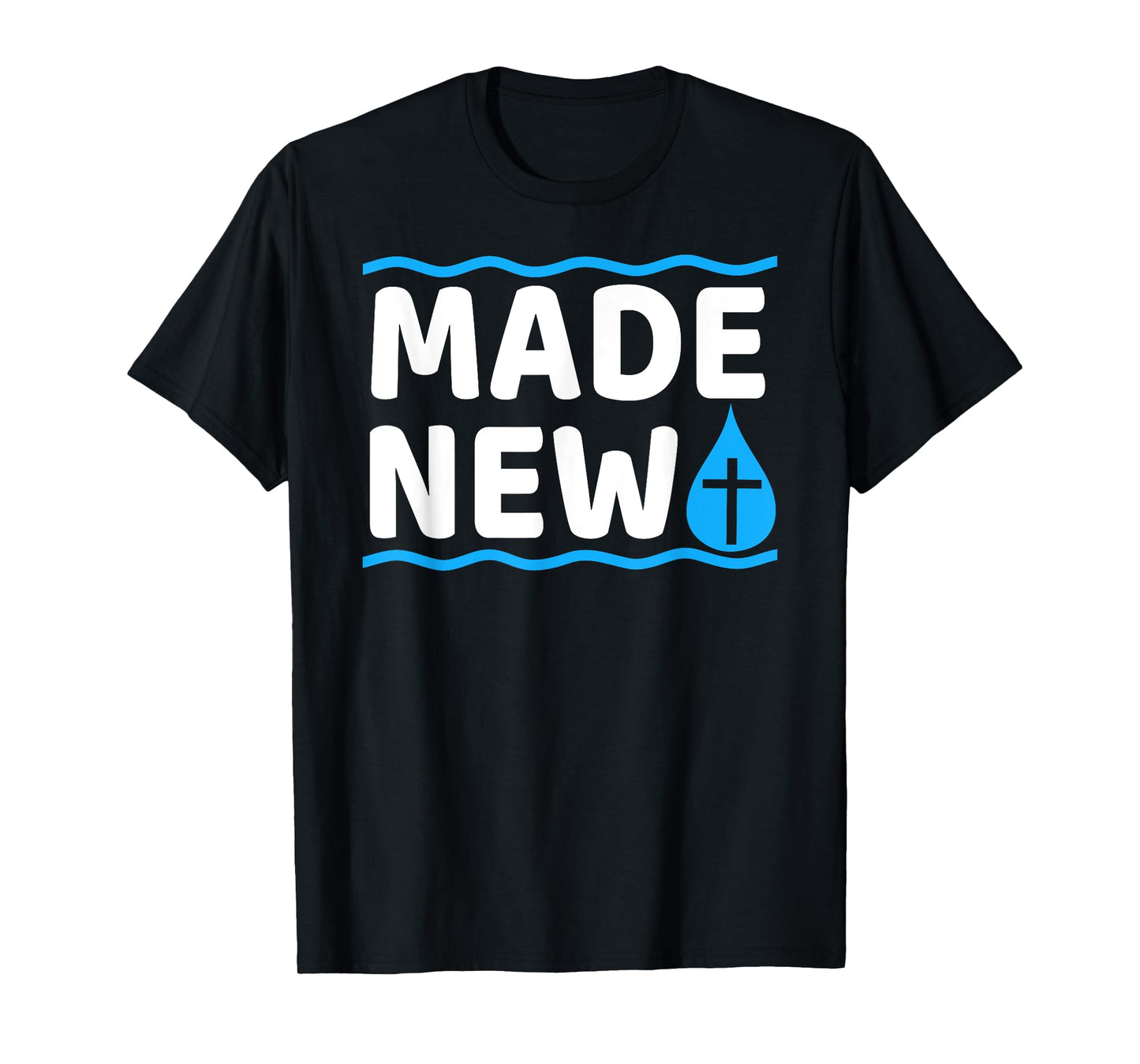Made New Baptism T-Shirt