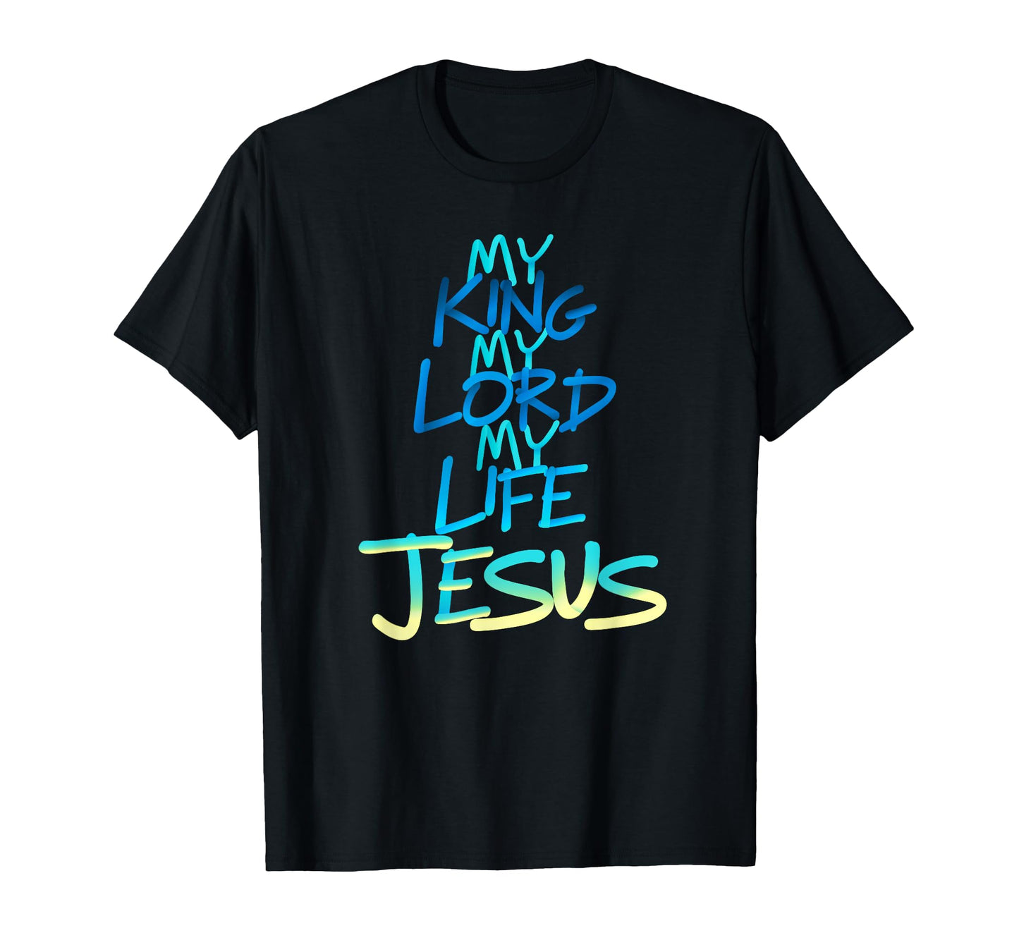 My King My Lord My Life - Jesus T-Shirt