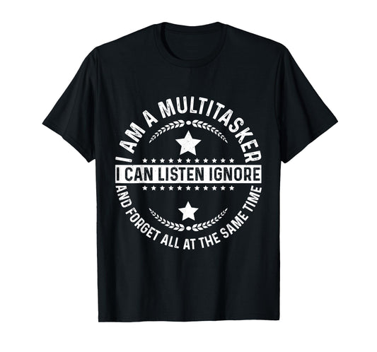 I Am A Multitasker Funny Humor Quotes Design Men Women T-Shirt