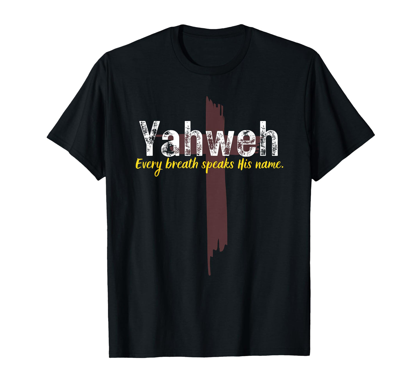Yahweh Every Breath Speaks His Name Christian Cross Design T-Shirt