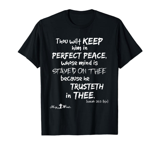 Thou wilt keep [him] in perfect peace... Isaiah 26:3 Hope T-Shirt