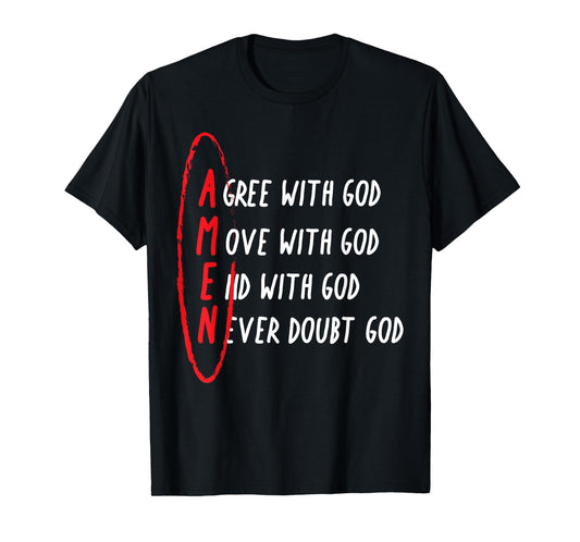 Amen Agree With God Move With God End With God T-Shirt