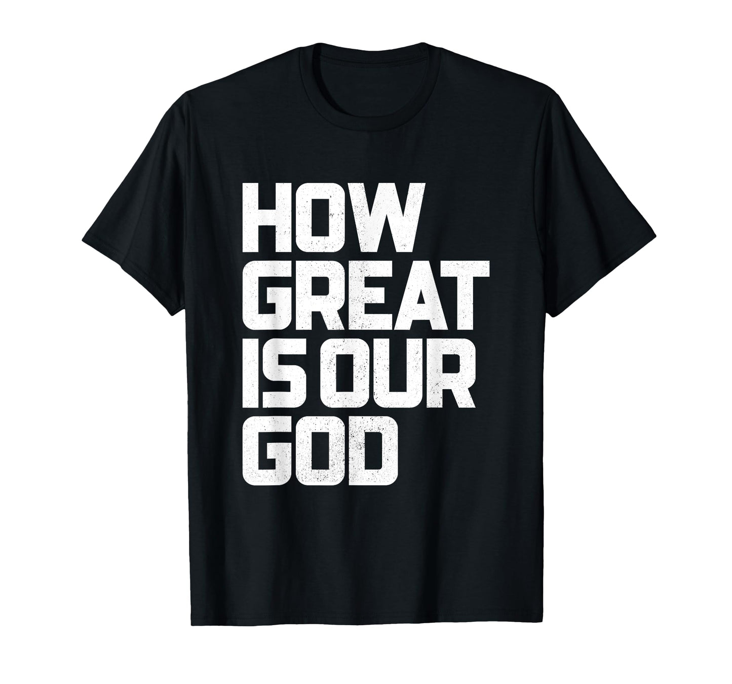 How Great Is Our God | God is Always Good & Forever T-Shirt