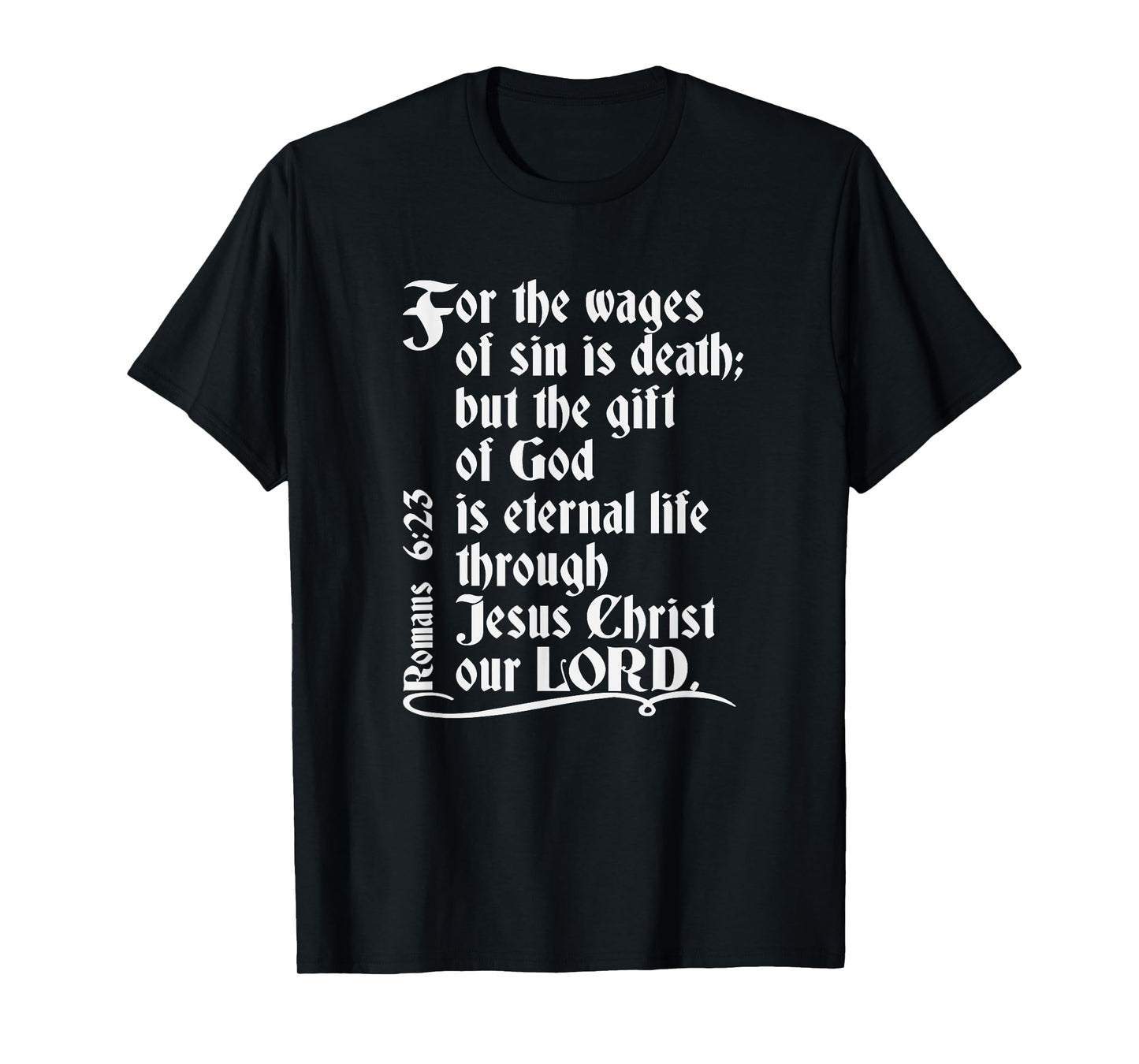 For The Wages Of Sin Is Death But The Gift Of God Is Eternal T-Shirt