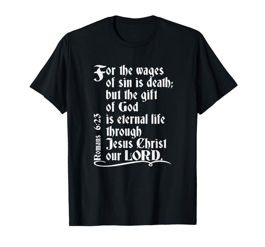 For The Wages Of Sin Is Death But The Gift Of God Is Eternal T-Shirt