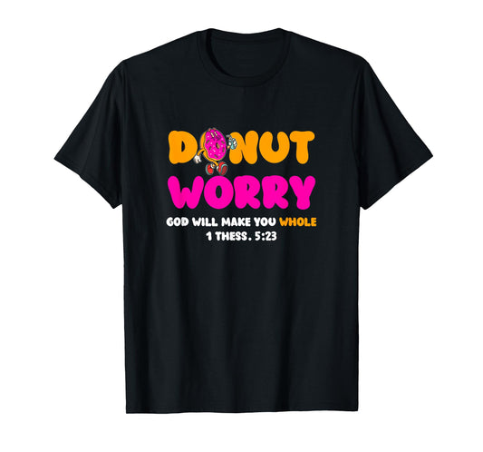 Donut Worry God Will Make You Whole Christian Donut Lover T-Shirt