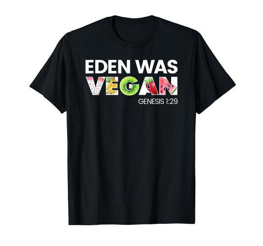 Eden Was Vegan Apparel for Christian Vegans T-Shirt