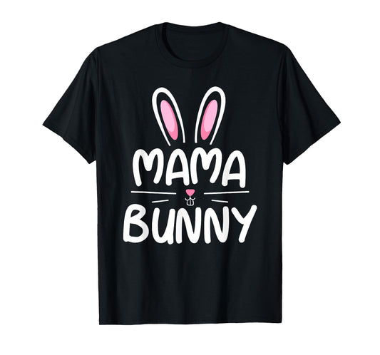 Mama Bunny T-Shirt Matching Family Easter Shirt Mom Gift T-Shirt