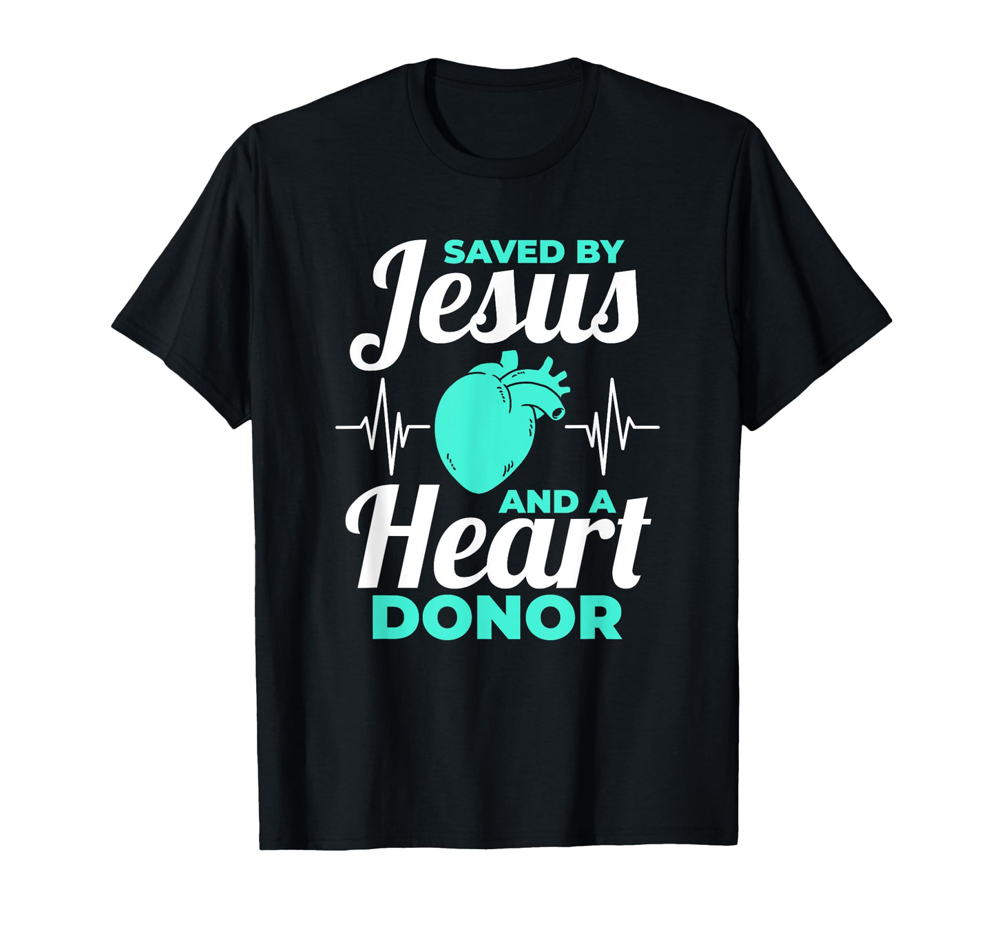 Saved By Jesus And A Heart Donor Organ Donation Awareness T-Shirt