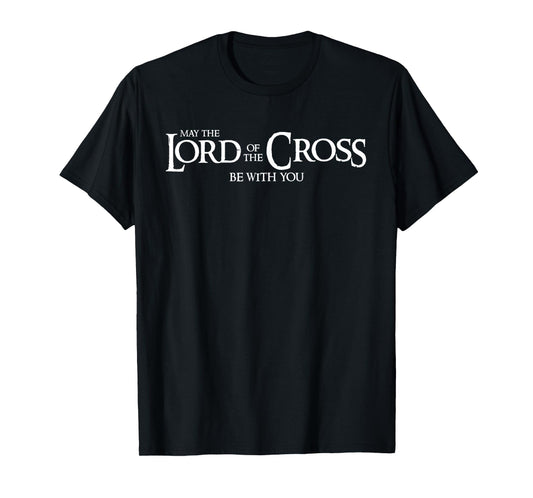May The Lord of Cross Be-with You Best Present T-Shirt