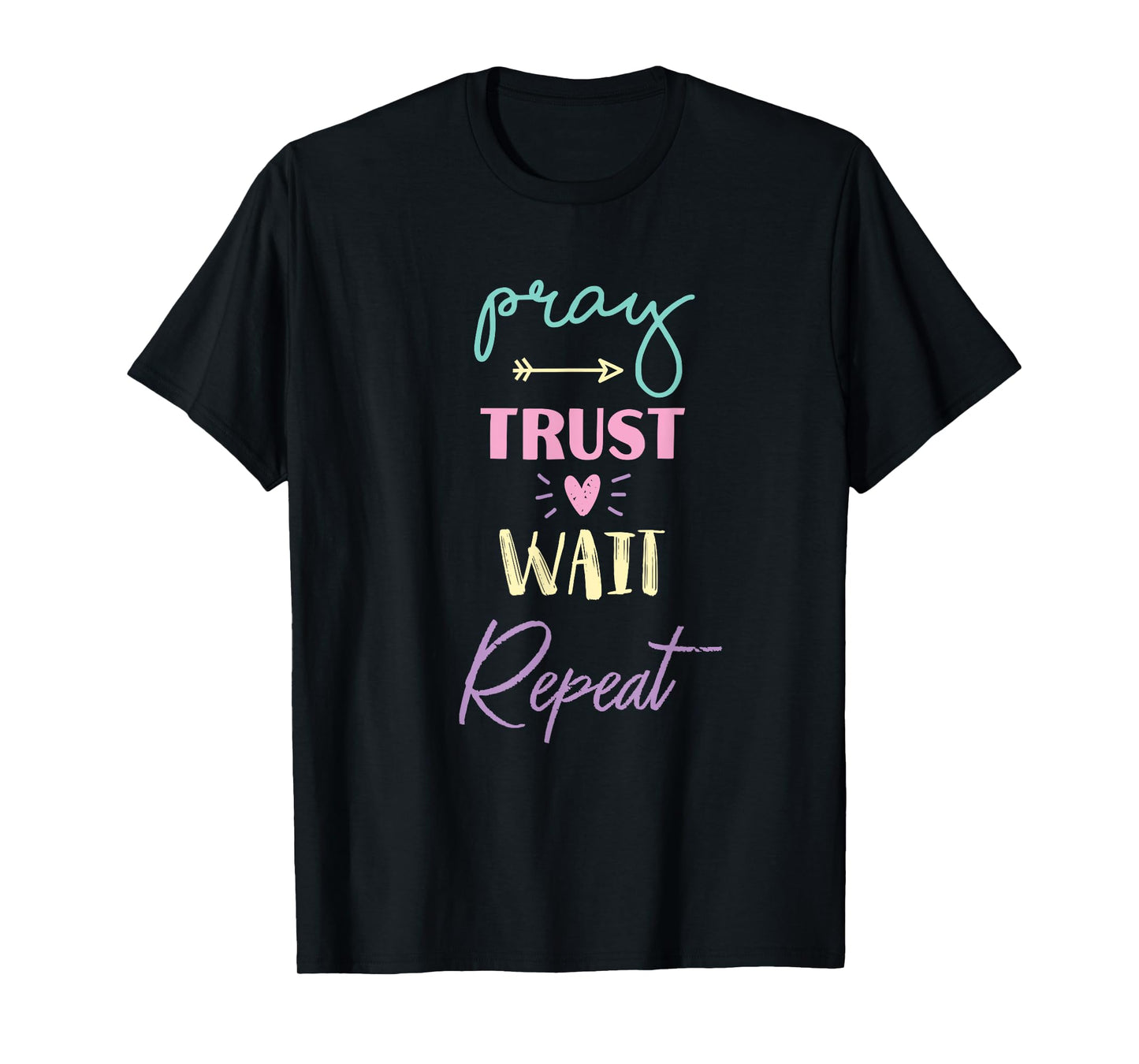 pray trust wait repeat inspirational prayer routine church T-Shirt