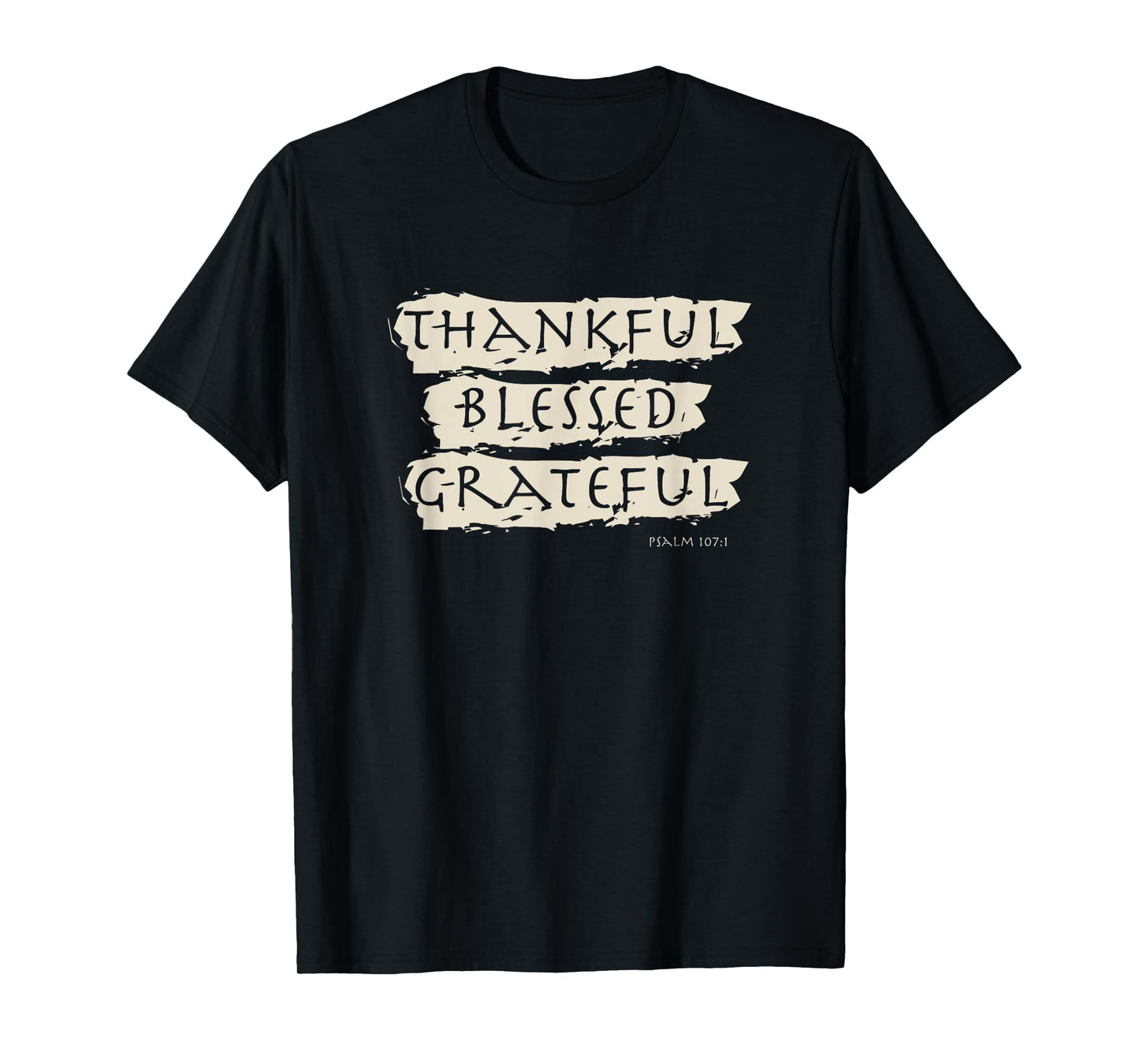 Thankful, Blessed, Grateful - Psalm 107 T-Shirt