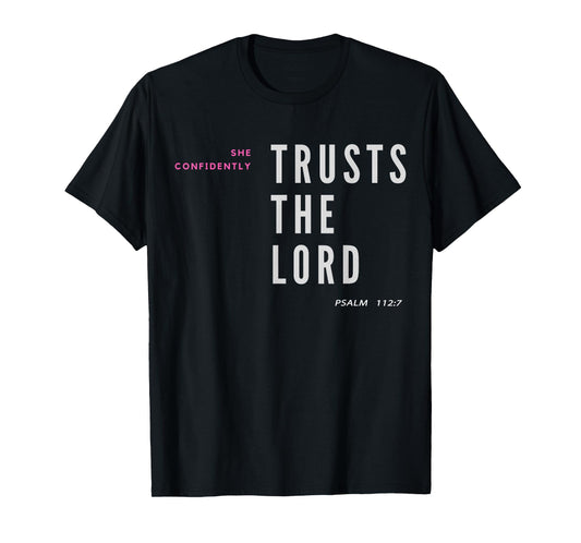She Confidently Trusts The Lord Psalm 112:7 Christian T-Shirt
