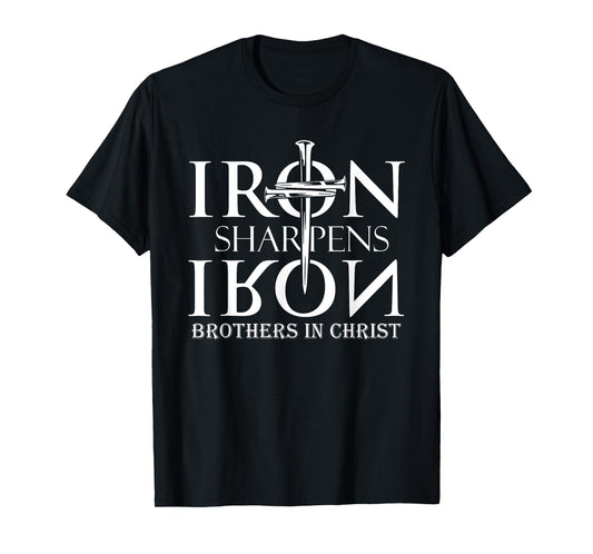 Iron Sharpens Iron Brothers In Christ, Christian Bible Verse T-Shirt
