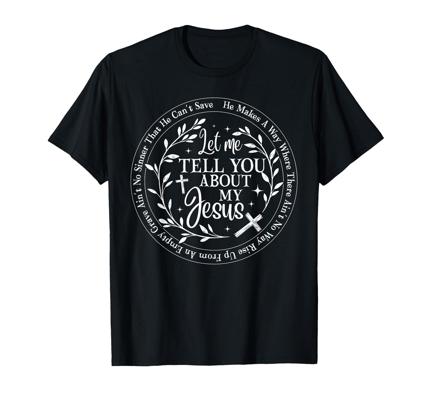 Let Me Tell You About My Jesus God Christian Men Women T-Shirt