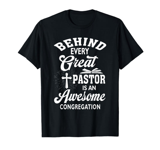 Behind Every Great Pastor Is An Awesome Congregation T-Shirt
