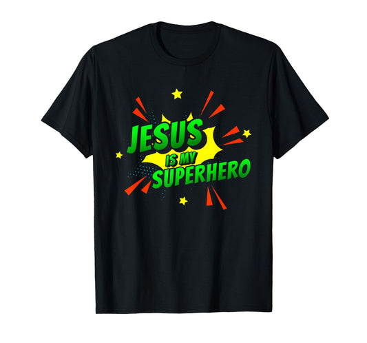 Jesus Is My Superhero - Christian Religious T-Shirt