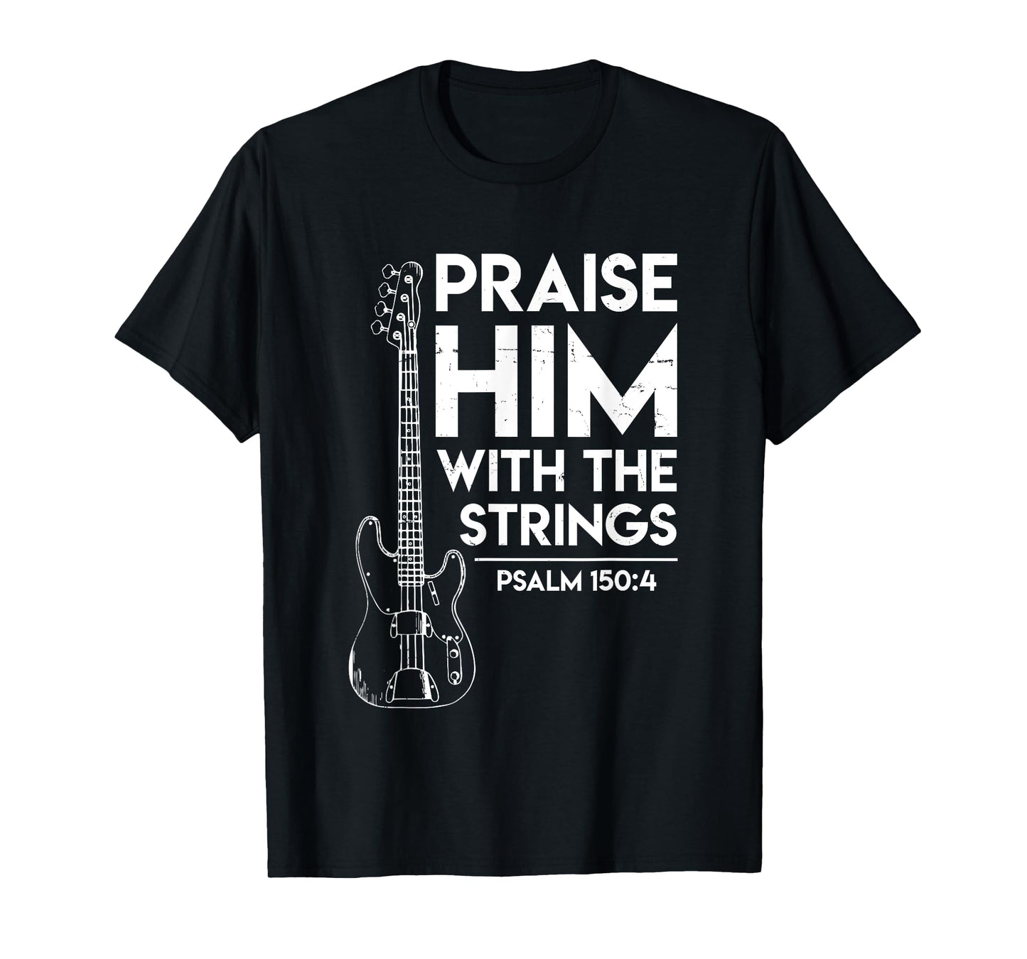 Praise Him - Christian Worship - Bass Guitar Player T-shirt T-Shirt