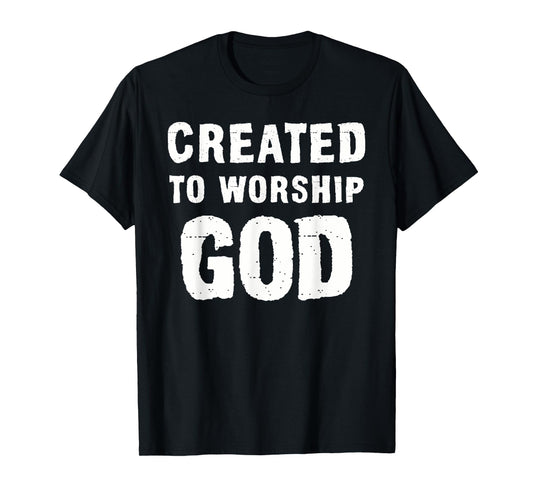 Created To Worship God Christian T-Shirt
